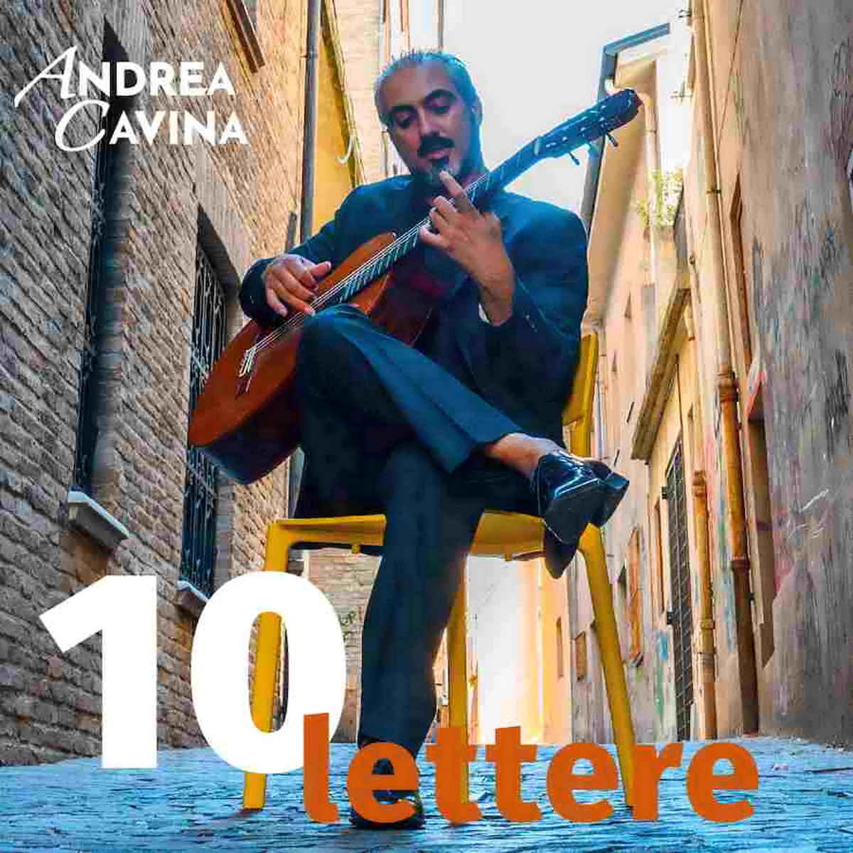 ANDREA CAVINA, “10 Lettere” è il primo album del compositore e chitarrista dove dialoga con artisti e innovatori del recente passato