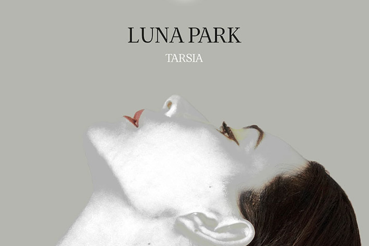 Dal 29 marzo arriva in radio e in digitale il nuovo singolo di Tarsia “Luna Park”