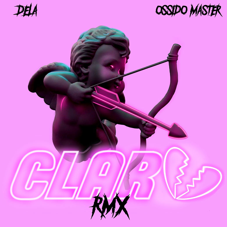 Esce il 5 agosto in radio il singolo di Dela “Claro RMX” feat. Ossido Master
