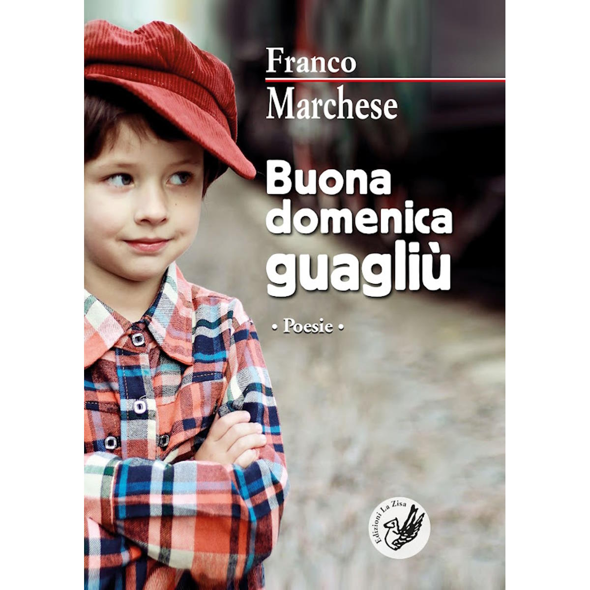 Un nuovo titolo in libreria: Franco Marchese, Buona domenica guagliù. Poesie, Edizioni La Zisa