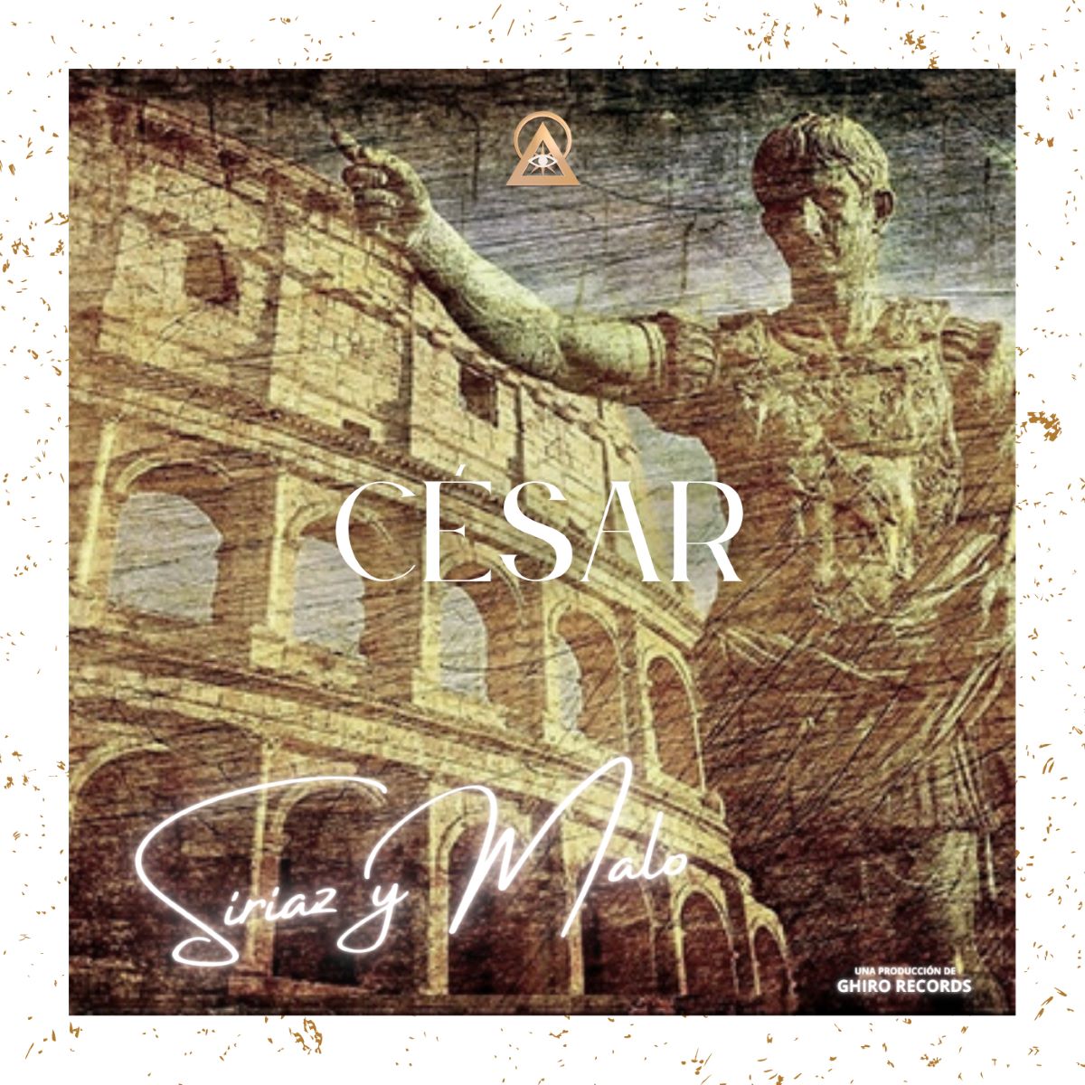 Siriaz Y Malo - Il nuovo e travolgente singolo “César”