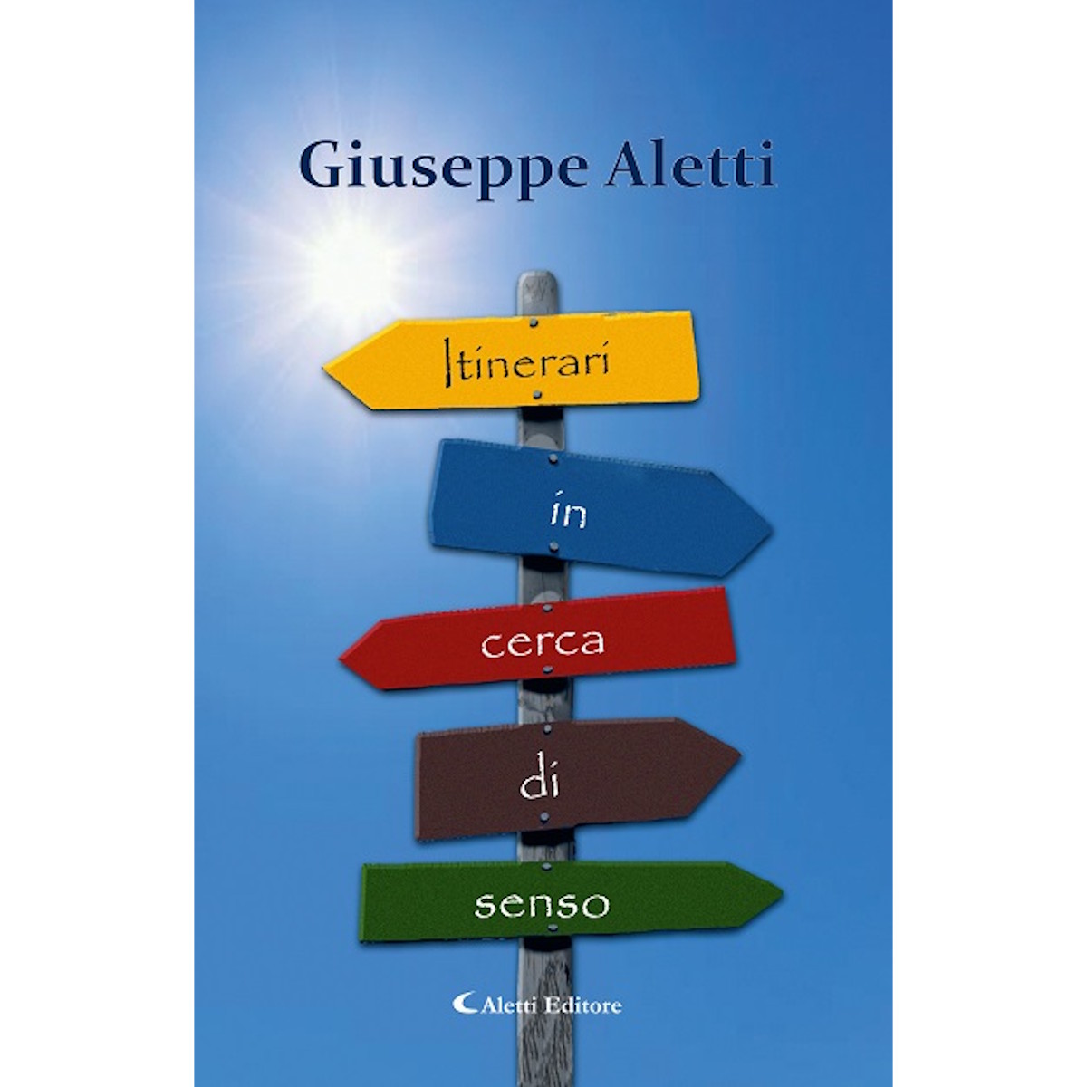 “Itinerari in cerca di senso”. Il viaggio esistenziale di Giuseppe Aletti. Ogni mese un segnatempo emotivo