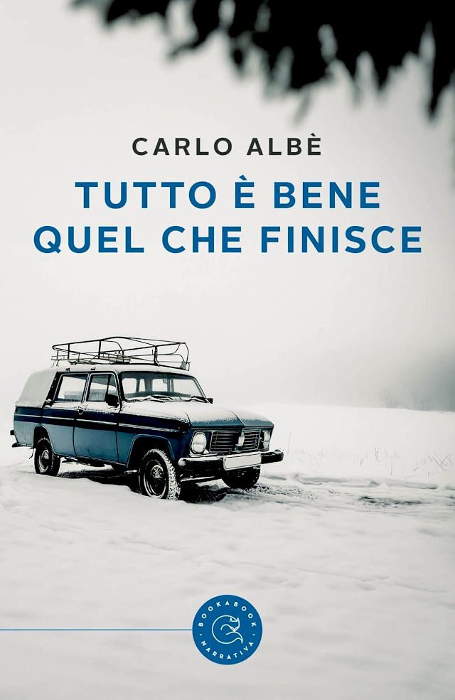 Tutto è bene quel che finisce – Carlo Albè dà alle stampe il suo romanzo più maturo e profondo