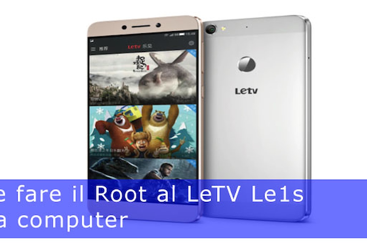 Facciamo il Root al LeTV Le1s senza computer