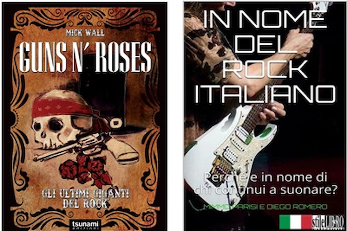 Due libri rock, 'Gun n' Roses. Gli ultimi giganti del rock' e 'In nome del rock italiano'