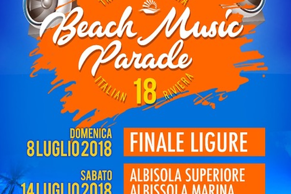 Beach Music Parade - Sole, mare, musica & divertimento in Liguria: 8/7 Finale Ligure, 14/7 Albisola Superiore ed Albisola Marina, 22/7 Tigullio
