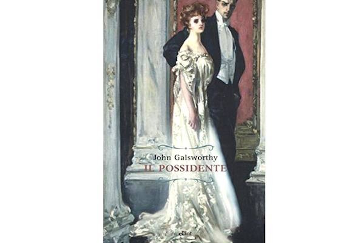 Libri: Il possidente di John Galsworthy, il primo libro di una celebre saga familiare